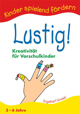 Lustig - Kreativität für Vorschulkinder - Engelbert Gressl