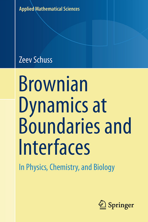 Brownian Dynamics at Boundaries and Interfaces - Zeev Schuss