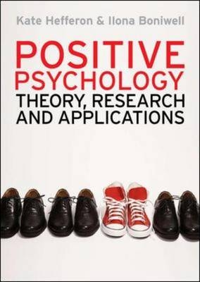 Positive Psychology: Theory, Research and Applications - Kate Hefferon, Ilona Boniwell