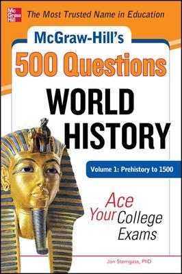 McGraw-Hill's 500 World History Questions, Volume 1: Prehistory to 1500: Ace Your College Exams - Jon Sterngass