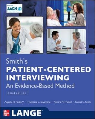 Smith's Patient Centered Interviewing: An Evidence-Based Method, Third Edition - Auguste Fortin, Francesca Dwamena, Richard Frankel, Robert C Smith