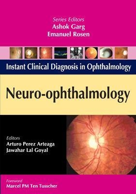 Neuro-Ophthalmology - Arturo Perez Arteaga, Jawahar Goyal