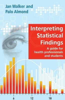 Interpreting Statistical Findings: A Guide for Health Professionals and Students - Jan Walker, Palo Almond