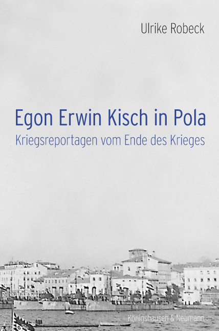 Egon Erwin Kisch in Pola - Ulrike Robeck