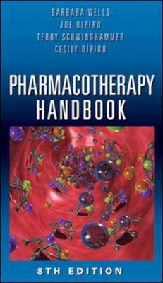 Pharmacotherapy Handbook, Eighth Edition - Barbara Wells, Joseph DiPiro, Terry Schwinghammer, Cecily Dipiro