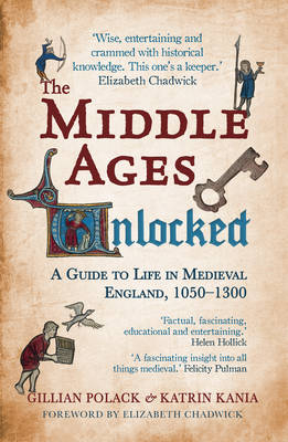 Middle Ages Unlocked - Katrin Kania; Gillian Polack