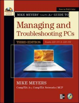 Mike Meyers' CompTIA A+ Guide to Managing and Troubleshooting PCs, Third Edition (Exams 220-701 & 220-702) - Mike Meyers