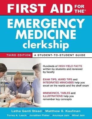 First Aid for the Emergency Medicine Clerkship, Third Edition - Latha Ganti, Matthew Kaufman
