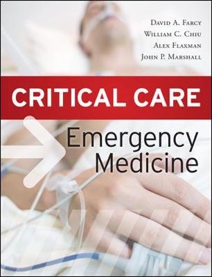 Critical Care Emergency Medicine - David Farcy, William Chiu, Alex Flaxman, John Marshall