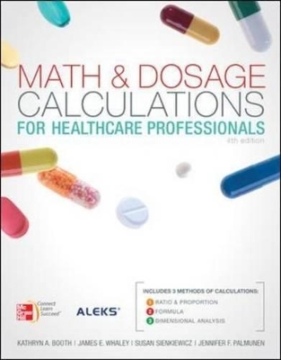 Math and Dosage Calculations for Health Care Professionals - Kathryn A. Booth, James Whaley, Susan Sienkiewicz, Jennifer Palmunen
