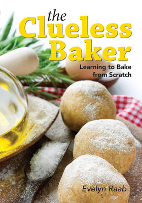 Clueless Baker: Learning to Bake from Scratch - Evelyn Raab