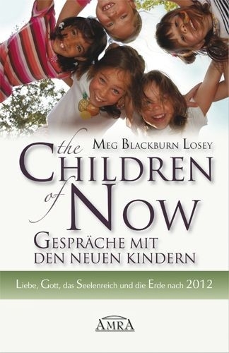 The Children of Now - Gespräche mit den Neuen Kindern - Meg Blackburn Losey