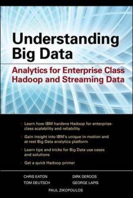 Understanding Big Data: Analytics for Enterprise Class Hadoop and Streaming Data - Paul Zikopoulos, Chris Eaton