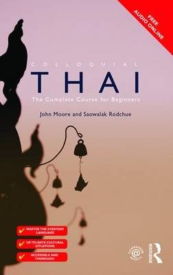 Colloquial Thai -  John Moore,  Saowalak Rodchue