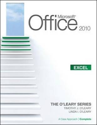 Microsoft® Excel 2010: A Case Approach, Complete - Timothy O'Leary, Linda O'Leary