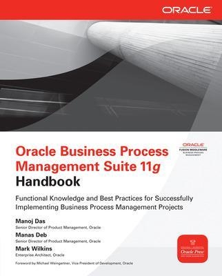 Oracle Business Process Management Suite 11g Handbook - Manoj Das, Manas Deb, Mark Wilkins