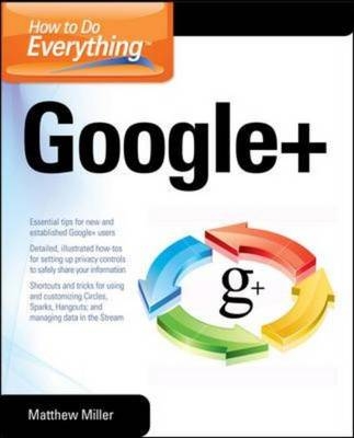 How to Do Everything Google+ - Matthew Miller