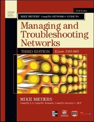 Mike Meyers’ CompTIA Network+ Guide to Managing and Troubleshooting Networks, 3rd Edition (Exam N10-005) - Mike Meyers