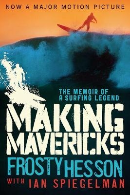 Making Mavericks - Frosty Hesson, Ian Spiegelman