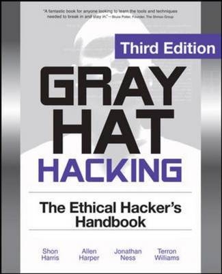 Gray Hat Hacking The Ethical Hackers Handbook - Allen Harper, Shon Harris, Jonathan Ness, Chris Eagle, Gideon Lenkey