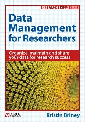 Data Management for Researchers -  Kristin Briney