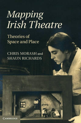 Mapping Irish Theatre - Chris Morash, Shaun Richards