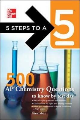 5 Steps to a 5 500 AP Chemistry Questions to Know by Test Day - Mina Lebitz, Thomas Editor - Evangelist