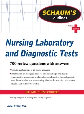 Schaum's Outline of Nursing Laboratory and Diagnostic Tests - Jim Keogh