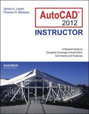 AutoCAD 2012 Instructor - James Leach, Thomas Bledsaw