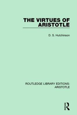 The Virtues of Aristotle -  D. S. Hutchinson