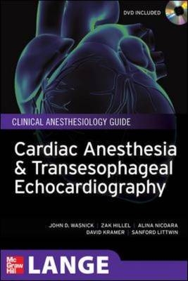Cardiac Anesthesia and Transesophageal Echocardiography - John Wasnick, Zak Hillel, David Kramer, Sanford Littwin, Alina Nicoara