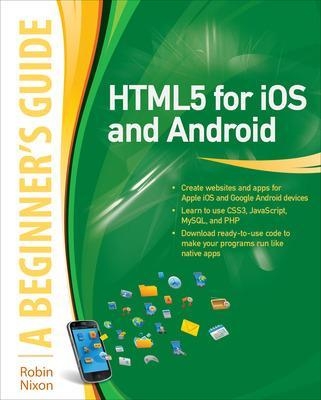 HTML5 for iOS and Android: A Beginner's Guide - Robin Nixon