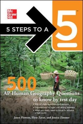 5 Steps to a 5 500 AP Human Geography Questions to Know by Test Day - Jason Flowers, Elyse Zavar, Jessica Zimmer, Thomas Editor - Evangelist