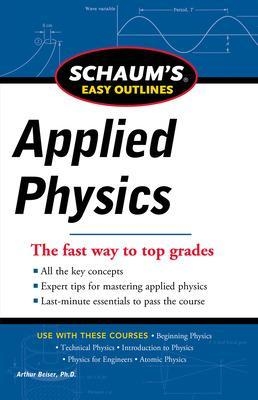 Schaum's Easy Outline of Applied Physics, Revised Edition - Emeritus Arthur Beiser