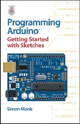 Programming Arduino Getting Started with Sketches - Simon Monk