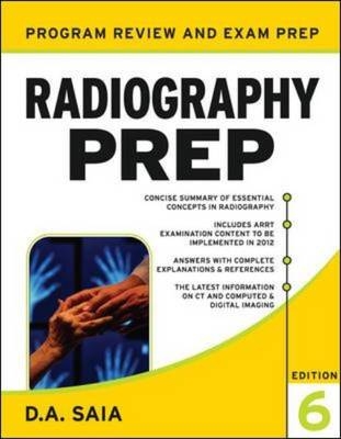 Radiography PREP (Program Review and Examination Preparation), Sixth Edition - D.A. Saia