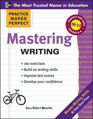 Practice Makes Perfect Mastering Writing - Gary Muschla