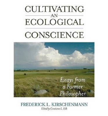 Cultivating an Ecological Conscience - Frederick L. Kirschenmann