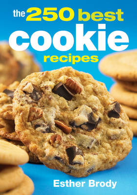 250 Best Cookie Recipes - Esther Brody