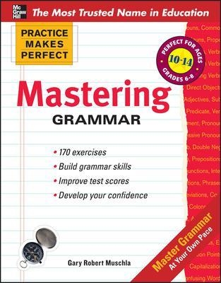 Practice Makes Perfect Mastering Grammar - Gary Muschla