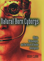 Natural-Born Cyborgs -  Andy Clark