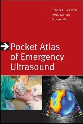 Pocket Atlas of Emergency Ultrasound - Robert F. Reardon, O. John Ma, James R. Mateer