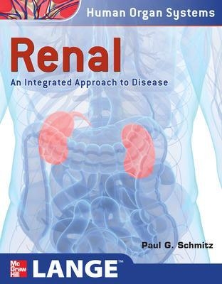 Renal: An Integrated Approach to Disease - Paul Schmitz