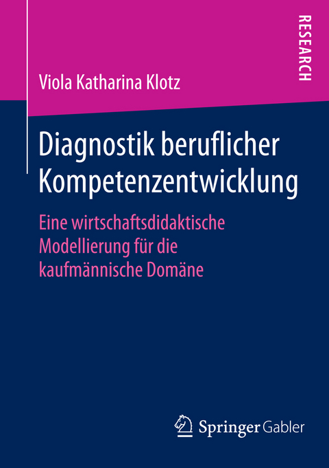Diagnostik beruflicher Kompetenzentwicklung - Viola Katharina Klotz