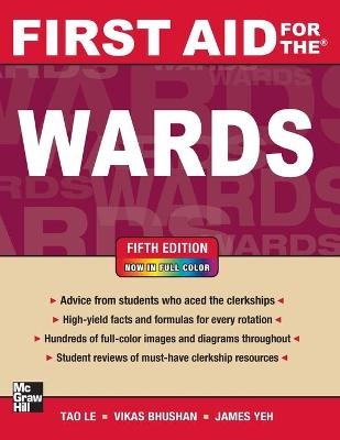 First Aid for the Wards, Fifth Edition - Tao Le, Vikas Bhushan, James Yeh