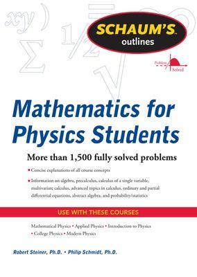 Schaum's Outline of Mathematics for Physics Students - Robert Steiner, Philip Schmidt