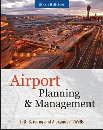 AIRPORT PLANNING AND MANAGEMENT 6/E - Seth Young, Alexander Wells