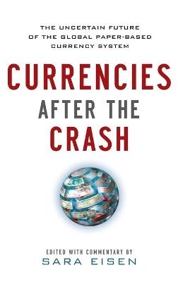 Currencies After the Crash:  The Uncertain Future of the Global Paper-Based Currency System - Sara Eisen