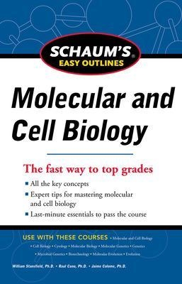 Schaum's Easy Outline Molecular and Cell Biology, Revised Edition - William Stansfield, Raul Cano, Jaime Colome