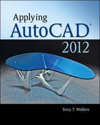 Applying AutoCAD ® 2012 - Terry Wohlers